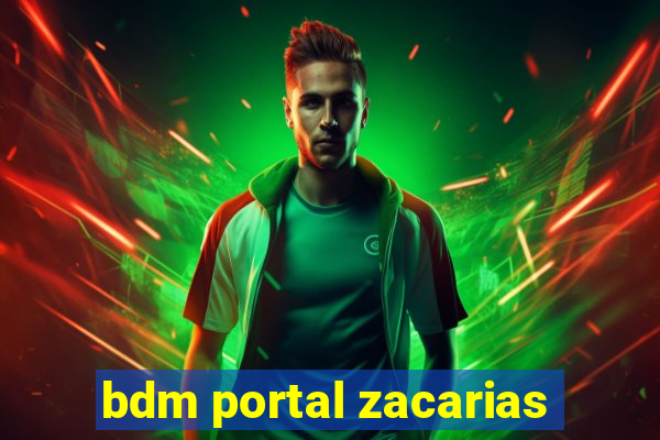 bdm portal zacarias